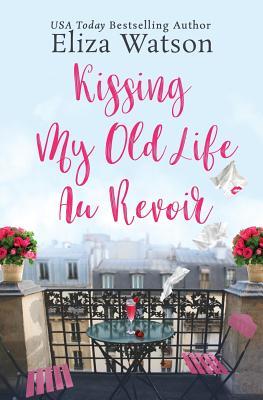 Kissing My Old Life Au Revoir