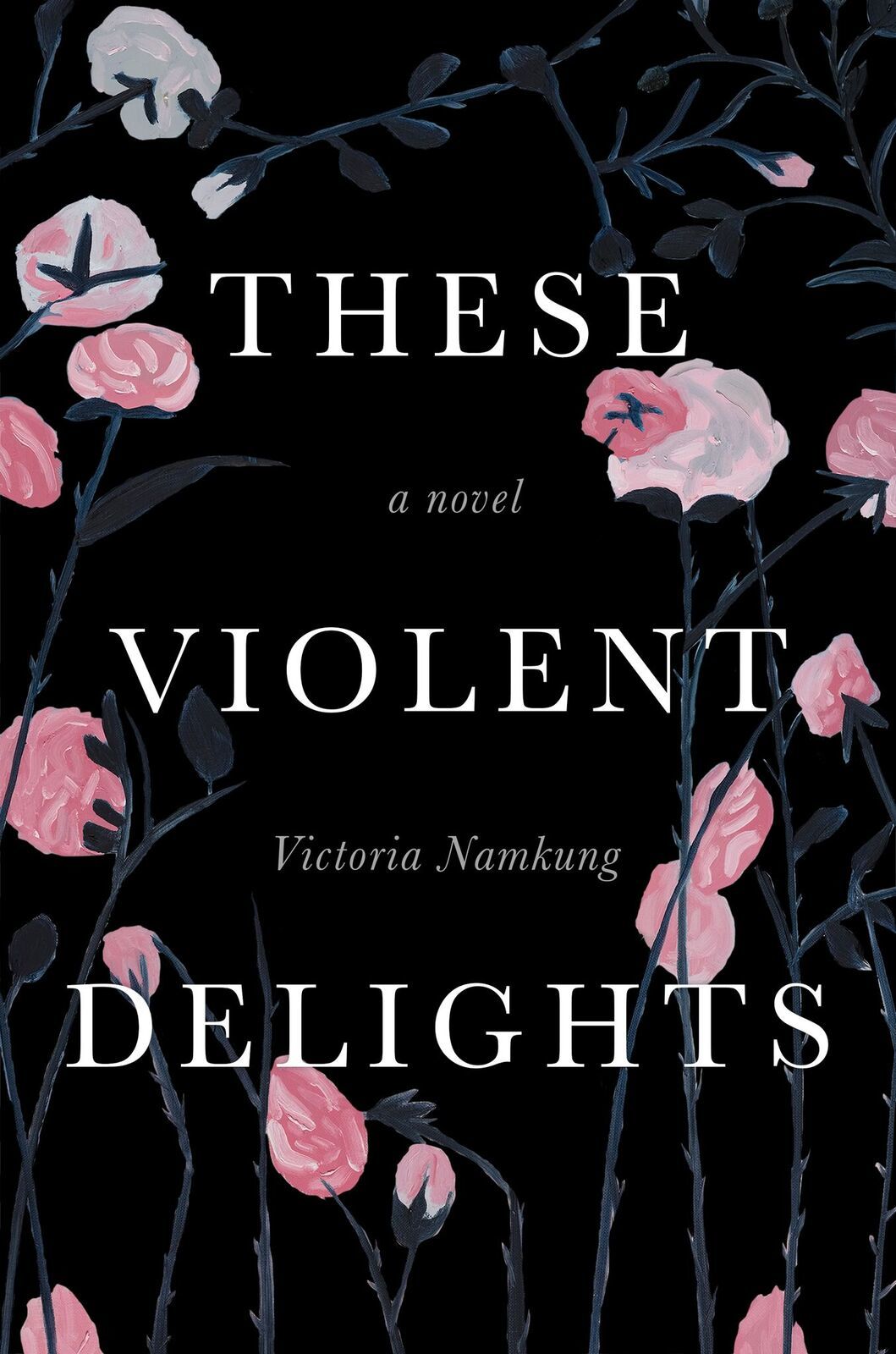 These Violent Delights: A Novel