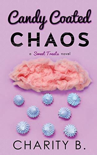 Candy Coated Chaos (Sweet Treats Trilogy, Band 1)
