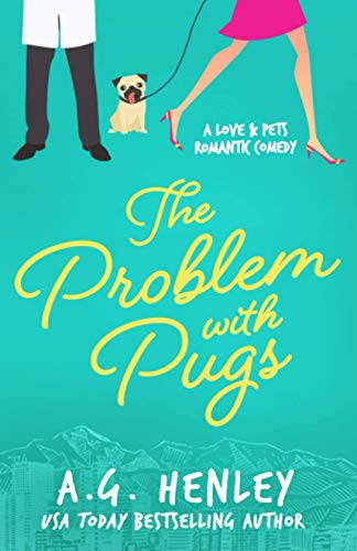 The Problem with Pugs: A Love & Pets Romantic Comedy Series Novel (The Love & Pets Romantic Comedy Series, Band 1)