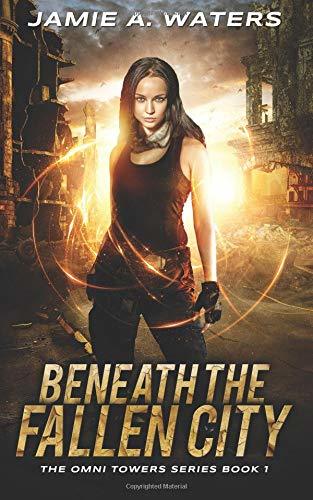 Beneath the Fallen City (The Omni Towers, Band 1)