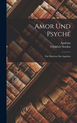Amor Und Psyche: Ein Märchen Des Apuleius