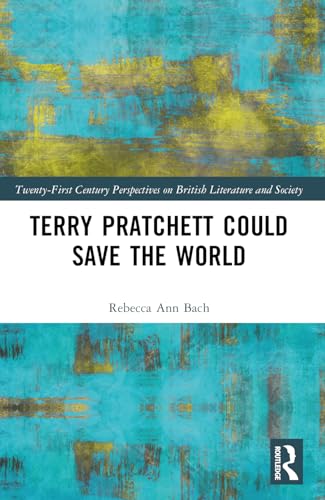 Terry Pratchett Could Save the World (21st Century Perspectives on British Literature and Society)