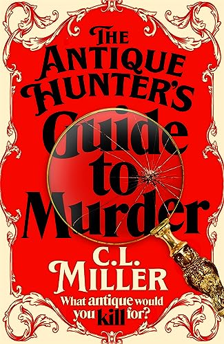 The Antique Hunter's Guide to Murder: the highly anticipated crime novel for fans of the Antiques Roadshow (The Antique Hunters, 1)