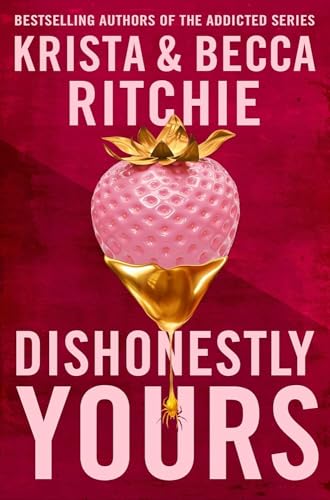 Dishonestly Yours: The hotly-anticipated new romance from TikTok sensations and authors of the Addicted series