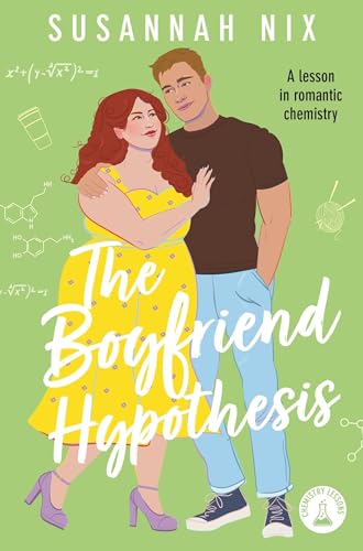 The Boyfriend Hypothesis: Book 3 in the Chemistry Lessons Series of Stem Rom Coms (Chemistry Lessons, 3)
