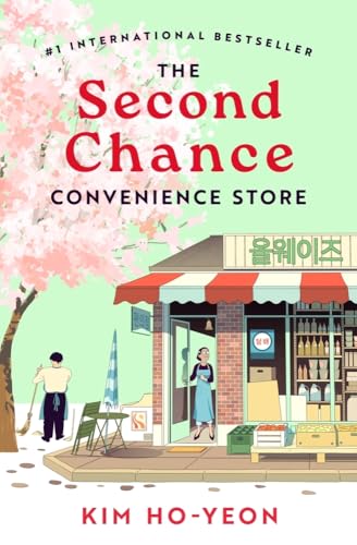 The Second Chance Convenience Store: A Kind Act Goes a Long Way in this Uplifting Million-Copy Korean Bestseller