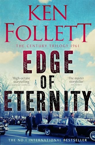 Edge of Eternity: The Gripping, Epic Novel From International No.1 Bestseller Ken Follett (The Century Trilogy, 3, Band 3)
