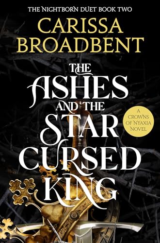The Ashes and the Star-Cursed King: The must-read Sunday Times Bestselling romantasy sensation, second novel in the Crowns of Nyaxia series