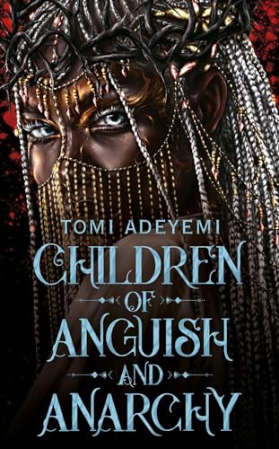 Children of Anguish and Anarchy: the earth-shattering finale to the bestselling YA series (The Orïsha Legacy, 3)
