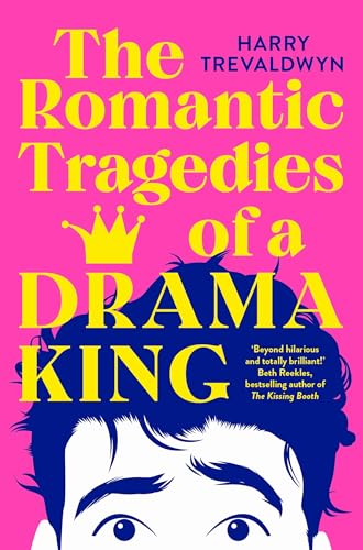The Romantic Tragedies of a Drama King: a laugh-out-loud, heartfelt romantic comedy