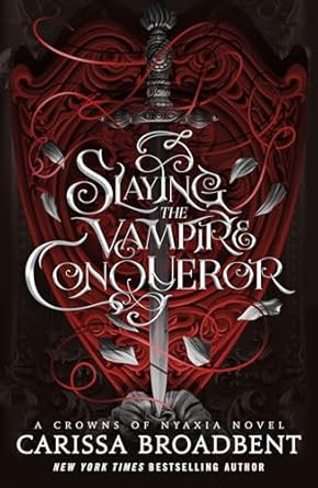 Slaying the Vampire Conqueror: A captivating slow burn romance set in the world of the Crowns of Nyaxia series