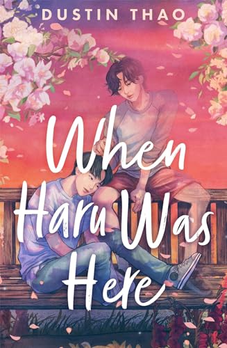 When Haru Was Here: A Magical and Heartbreaking Queer YA Romance from the author behind the Tiktok sensation You've Reached Sam