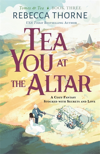 Tea You at the Altar: Legends & Lattes meets The Princess Bride in this cosy fantasy series for tea lovers