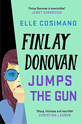 Finlay Donovan Jumps the Gun: an addictive and hilarious new murder mystery rom-com (The Finlay Donovan Series)