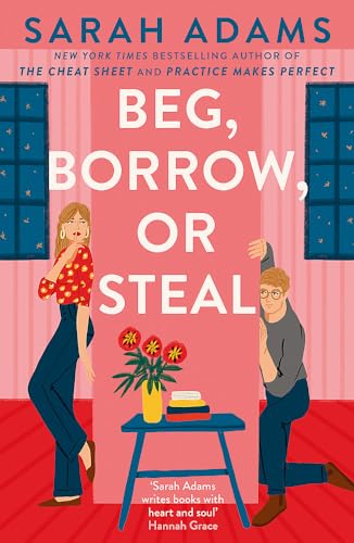 Beg, Borrow, or Steal: The new rivals-to-lovers romance by the author of the TikTok sensation, THE CHEAT SHEET