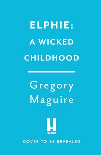 Elphie: A Wicked Childhood