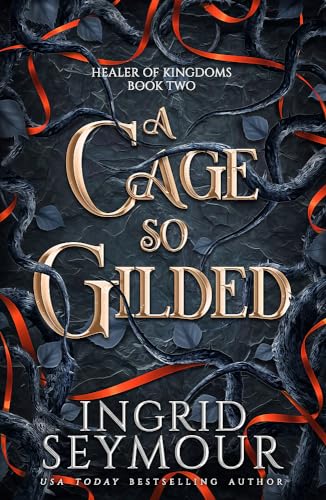 A Cage So Gilded: Book Two in a sensational romantasy retelling of Beauty and the Beast that gets even steamier with every book! (Healer of Kingdoms)