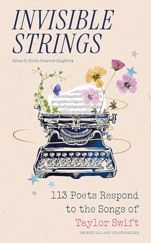 Invisible Strings: 113 Poets Respond to the Songs of Taylor Swift