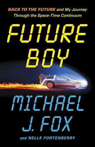 Future Boy: Back to the Future and My Journey through the Space-Time Continuum