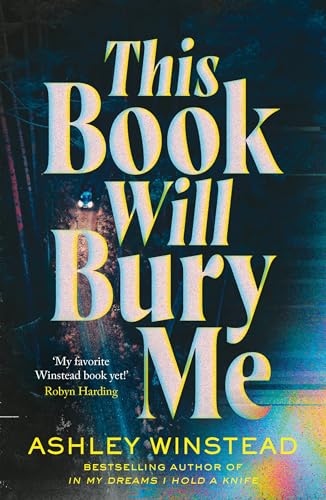 This Book Will Bury Me: Don't miss the latest dark and addictive thriller from the author of TikTok sensation In My Dreams I Hold a Knife