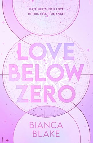 Love Below Zero: An enemies to lovers STEM rom com for fans of Ali Hazelwood