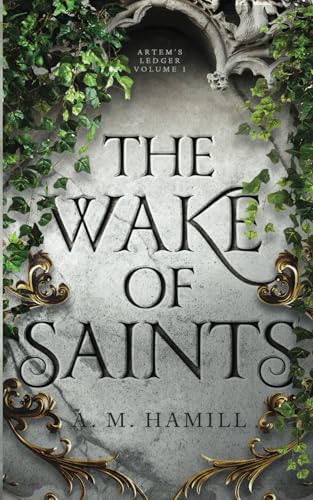 The Wake of Saints (Artem's Ledger, Band 1)