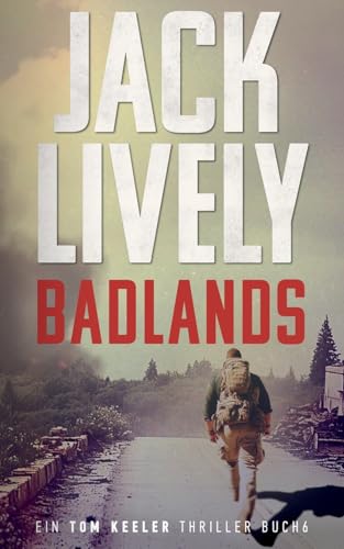 Badlands: Tom Keeler 06: Ein Tom Keeler Thriller buch 6 (Tom Keeler - Deutsch, Band 6)