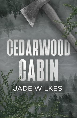 Cedarwood Cabin: A Dark Romance Thriller (Cedarwood Series, Band 1)