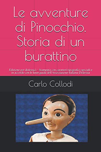 Le avventure di Pinocchio. Storia di un burattino: Edizione per dislessici - Stampata con caratteri tipografici speciali e in accordo con le linee guida dell'Associazione Italiana Dislessia