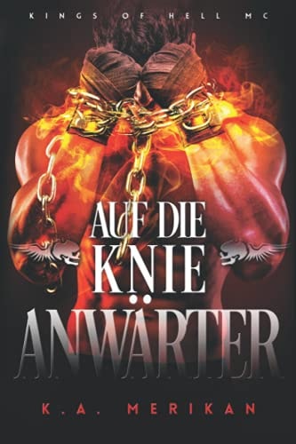Auf die Knie, Anwärter (Kings of Hell MC Deutsch, Band 3)