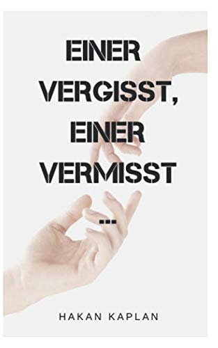 Einer vergisst, einer vermisst: Die besten Texte und Zitate von Hakan Kaplan