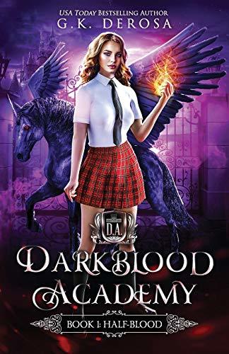 Darkblood Academy: Book One: Half-Blood (A Supernatural Academy Series, Band 1)