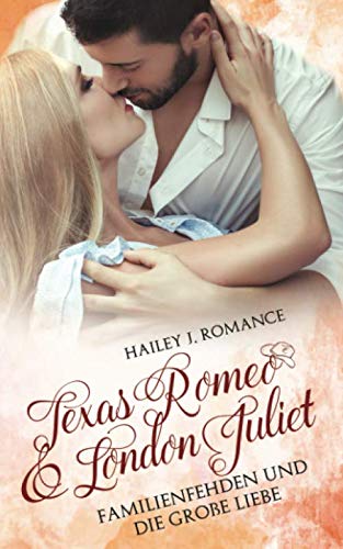 Texas Romeo & London Juliet: Familienfehden und die große Liebe