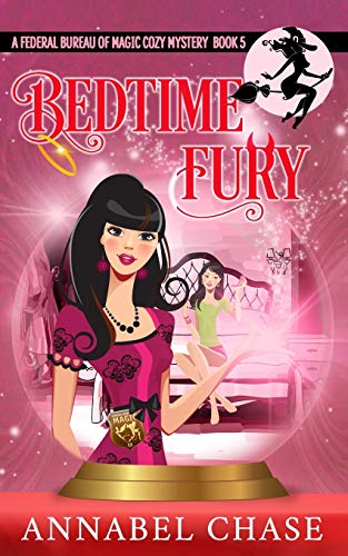 Bedtime Fury (Federal Bureau of Magic Cozy Mystery, Band 5)