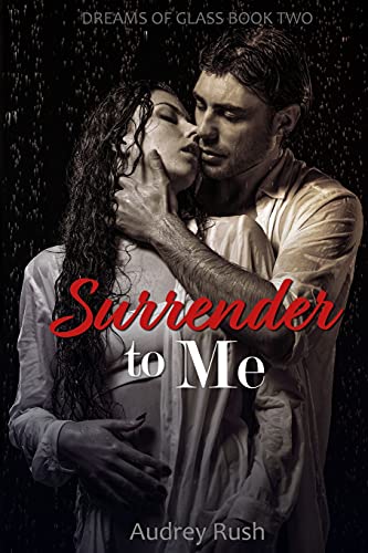Surrender to Me (Dreams of Glass, Band 2)