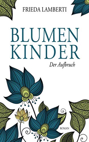 Blumenkinder: Der Aufbruch Band 2