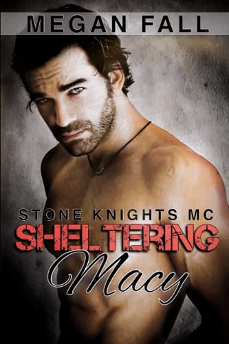 Sheltering Macy: Stone Knights MC Book 8
