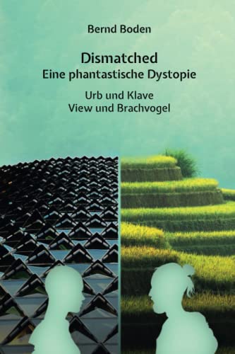 Dismatched: View und Brachvogel: Eine phantastische Dystopie