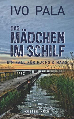Ein Fall für Fuchs & Haas: Das Mädchen im Schilf - Krimi