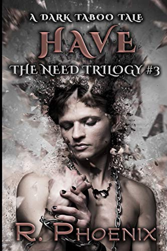Have: A Dark Taboo Tale: The Need Trilogy #3
