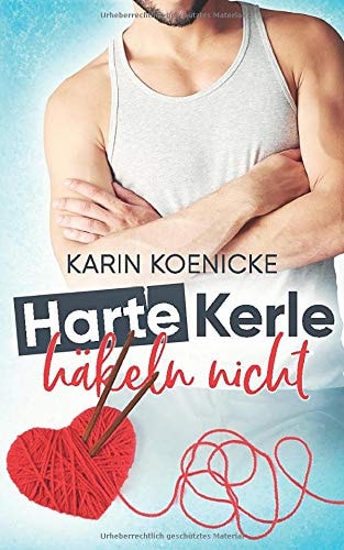 Harte Kerle häkeln nicht (Liebe im Café Woll-Lust, Band 1)