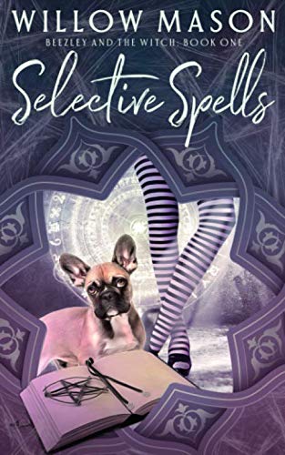 Selective Spells: First in a Paranormal Cozy Mystery Series (Beezley and the Witch, Band 1)