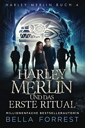 Harley Merlin 4: Harley Merlin und das erste Ritual (Harley Merlin Serie, Band 4)