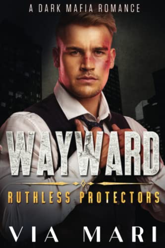 Wayward (Ruthless Protectors, Band 1)