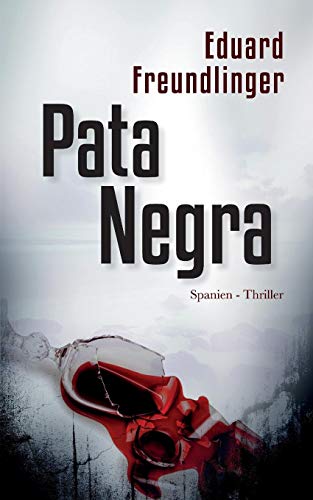 Pata Negra: Spanien-Thriller (Andalusien Trilogie, Band 1)