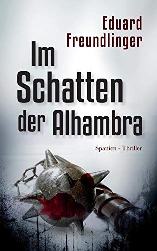 Im Schatten der Alhambra: Spanien-Thriller (Andalusien Trilogie, Band 3)
