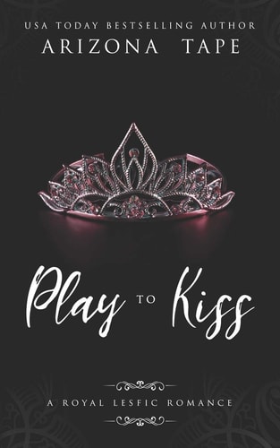 Play To Kiss: A Royal Lesfic Romance (The Twisted Series, Band 1)