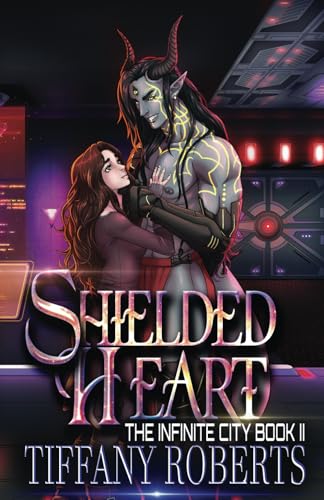 Shielded Heart (The Infinite City, Band 2)