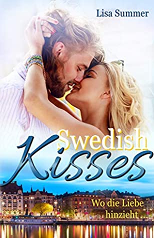 Swedish Kisses: Wo die Liebe hinzieht ...